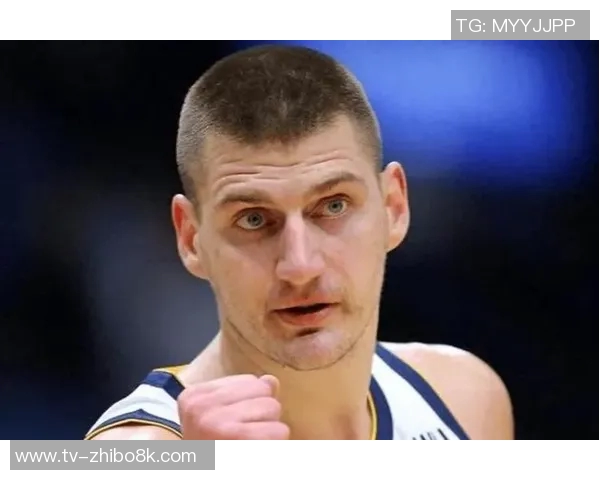 约基奇反思上半场表现决心不再随意发力力争胜利